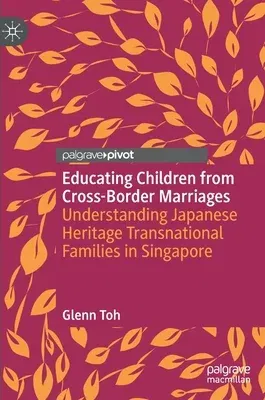 Educating Children from Cross-Border Marriages: Understanding Japanese Heritage Transnational Families in Singapore (2023)