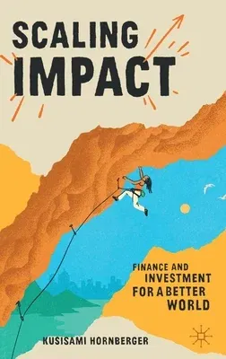 Scaling Impact: Finance and Investment for a Better World (2023)