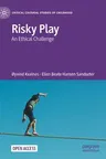 Risky Play: An Ethical Challenge (2023)