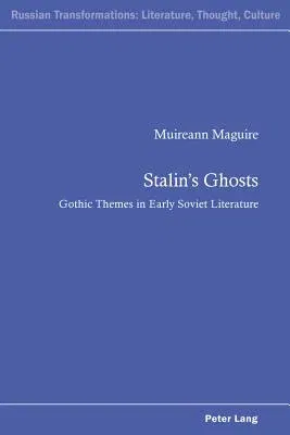 Stalin's Ghosts; Gothic Themes in Early Soviet Literature