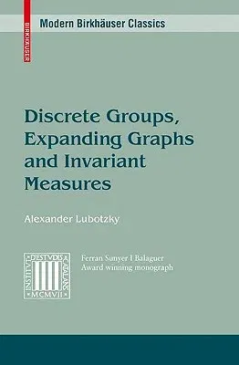 Discrete Groups, Expanding Graphs and Invariant Measures (1994. 2nd Printing 2009)