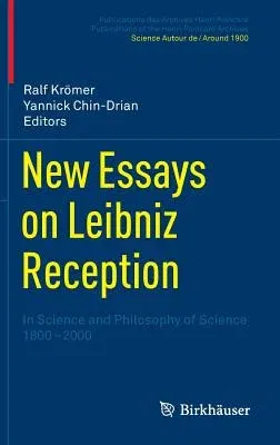 New Essays on Leibniz Reception: In Science and Philosophy of Science 1800-2000 (2012)