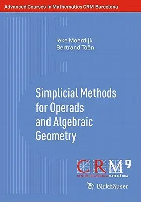 Simplicial Methods for Operads and Algebraic Geometry (2010)