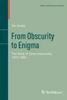 From Obscurity to Enigma: The Work of Oliver Heaviside, 1872-1889 (Reprint of the 1995 Edition.)