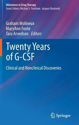 Twenty Years of G-CSF: Clinical and Nonclinical Discoveries (2012)