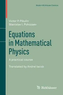 Equations in Mathematical Physics: A Practical Course (2001)