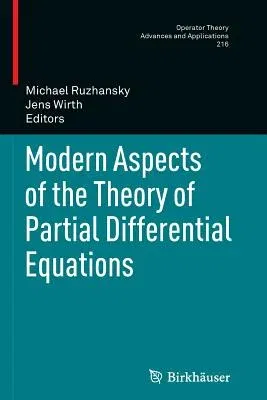 Modern Aspects of the Theory of Partial Differential Equations (2011)