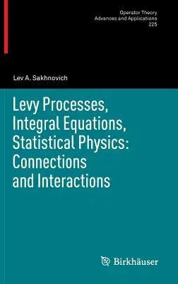 Levy Processes, Integral Equations, Statistical Physics: Connections and Interactions (2012)