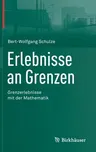 Erlebnisse an Grenzen - Grenzerlebnisse Mit Der Mathematik (2013)