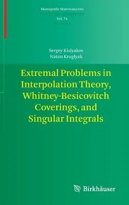 Extremal Problems in Interpolation Theory, Whitney-Besicovitch Coverings, and Singular Integrals (2013)