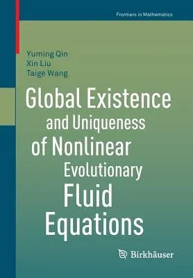 Global Existence and Uniqueness of Nonlinear Evolutionary Fluid Equations (2015)