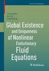 Global Existence and Uniqueness of Nonlinear Evolutionary Fluid Equations (2015)