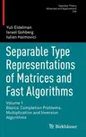 Separable Type Representations of Matrices and Fast Algorithms: Volume 1 Basics. Completion Problems. Multiplication and Inversion Algorithms (2014)