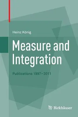 Measure and Integration: Publications 1997-2011 (2012)