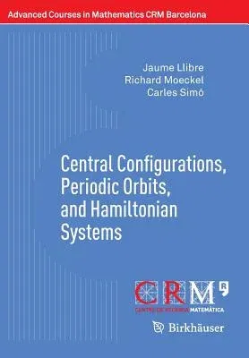 Central Configurations, Periodic Orbits, and Hamiltonian Systems (2015)