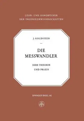 Die Messwandler: Ihre Theorie Und Praxis (2. Aufl. 1952. Softcover Reprint of the Original 2nd 1952)