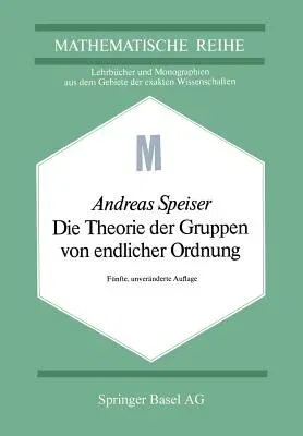 Die Theorie Der Gruppen Von Endlicher Ordnung: Mit Anwendungen Auf Algebraische Zahlen Und Gleichungen Sowie Auf Die Kristallographie (5. Aufl. 1980. Soft