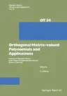 Orthogonal Matrix-Valued Polynomials and Applications: Seminar on Operator Theory at the School of Mathematical Sciences, Tel Aviv University (Softcov