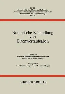 Numerische Behandlung Von Eigenwertaufgaben: Tagung Über Numerische Behandlung Von Eigenwertaufgaben Vom 19. Bis 24. November 1972 (Softcover Reprint