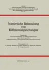 Numerische Behandlung Von Differentialgleichungen: Tagung Im Mathematischen Forschungsinstitut Oberwolfach Vom 9. Bis 14. Juni 1974 (Softcover Reprint