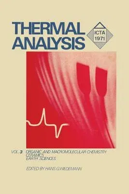 Thermal Analysis: Volume 3: Organic and Macromolecular Chemistry, Ceramics, Earth Science (Softcover Reprint of the Original 1st 1972)