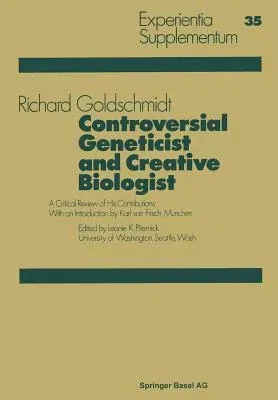 Controversial Geneticist and Creative Biologist: A Critical Review of His Contributions with an Introduction by Karl Von Frisch (Softcover Reprint of