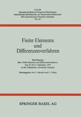 Finite Elemente Und Differenzenverfahren: Spezialtagung Über «Finite Elemente Und Differenzenverfahren» Vom 25. Bis 27. September 1974 an Der Technisc