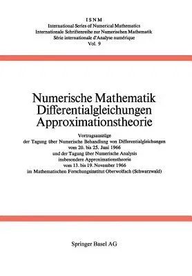 Numerische Mathematik Differentialgleichungen Approximationstheorie: Vortragsauszüge Der Tagung Über Numerische Behandlung Von Differentialgleichungen