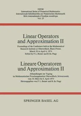 Linear Operators and Approximation II / Lineare Operatoren Und Approximation II: Proceedings of the Conference Held at the Oberwolfach Mathematical Re