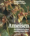 Ameisen: Die Entdeckung Einer Faszinierenden Welt (Softcover Reprint of the Original 1st 1995)