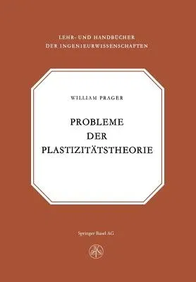 Probleme Der Plastizitätstheorie (Softcover Reprint of the Original 1st 1955)