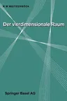 Der Vierdimensionale Raum (Softcover Reprint of the Original 1st 1956)