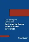 Topics on Nonlinear Wave-Plasma Interaction (Softcover Reprint of the Original 1st 1987)