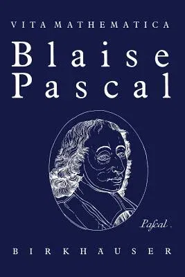 Blaise Pascal 1623-1662 (Softcover Reprint of the Original 1st 1987)