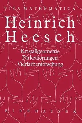 Heinrich Heesch: Kristallgeometrie, Parkettierungen, Vierfarbenforschung (Softcover Reprint of the Original 1st 1988)