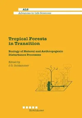 Tropical Forests in Transition: Ecology of Natural and Anthropogenic Disturbance Processes (Softcover Reprint of the Original 1st 1992)