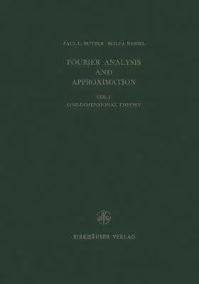 Fourier Analysis and Approximation: One Dimensional Theory (Softcover Reprint of the Original 1st 1971)