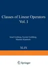 Classes of Linear Operators Vol. I (Softcover Reprint of the Original 1st 1990)