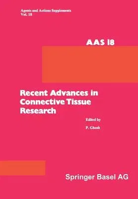 Recent Advances in Connective Tissue Research: 26th-29th May, 1985, at Salamander Bay, Port Stephens, N.S.W., Australia (Softcover Reprint of the Orig