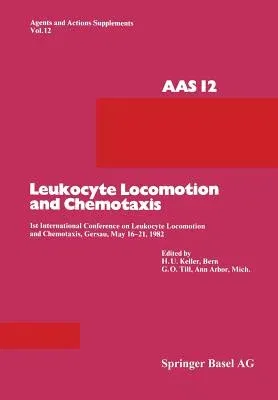 Leukocyte Locomotion and Chemotaxis: 1st International Conference on Leukocyte Locomotion and Chemotaxis, Gersau, May 16-21, 1982 (Softcover Reprint o