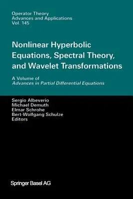 Nonlinear Hyperbolic Equations, Spectral Theory, and Wavelet Transformations: A Volume of Advances in Partial Differential Equations (Softcover Reprin