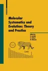 Molecular Systematics and Evolution: Theory and Practice (Softcover Reprint of the Original 1st 2002)