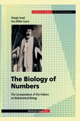 The Biology of Numbers: The Correspondence of Vito Volterra on Mathematical Biology (Softcover Reprint of the Original 1st 2002)