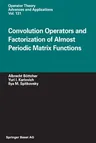 Convolution Operators and Factorization of Almost Periodic Matrix Functions (Softcover Reprint of the Original 1st 2002)