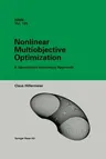 Nonlinear Multiobjective Optimization: A Generalized Homotopy Approach (Softcover Reprint of the Original 1st 2001)