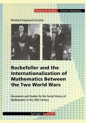 Rockefeller and the Internationalization of Mathematics Between the Two World Wars: Document and Studies for the Social History of Mathematics in the