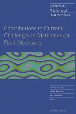 Contributions to Current Challenges in Mathematical Fluid Mechanics (Softcover Reprint of the Original 1st 2004)