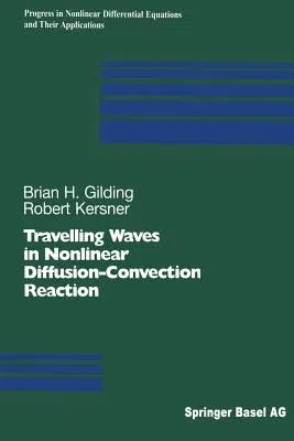 Travelling Waves in Nonlinear Diffusion-Convection Reaction (Softcover Reprint of the Original 1st 2004)