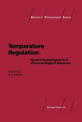 Temperature Regulation: Recent Physiological and Pharmacological Advances (Softcover Reprint of the Original 1st 1994)