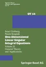 One-Dimensional Linear Singular Integral Equations: Volume II General Theory and Applications (Softcover Reprint of the Original 1st 1992)